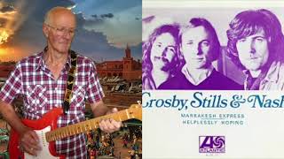 MARRAKESH EXPRESS  CROSBY STILLS AND NASH guitar instrumental [upl. by Kiel269]