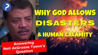 Why God Allows Disasters Disease Calamity  Answering Neil deGrasse Tysons Question [upl. by Asamot199]