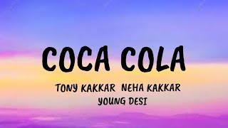 Coca Cola  Lyrics Tony Kakkar Neha Kakkar [upl. by Gorrian934]