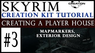 Skyrim Creation Kit Tutorial  Creating A Player House 3  Mapmarkers Exterior Design [upl. by Ahtilat]