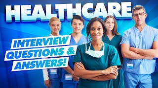 HEALTHCARE Interview Questions and TOPSCORING ANSWERS [upl. by Airrotal921]