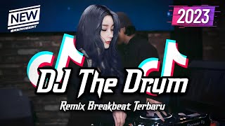 DJ THE DRUM BREAKBEAT TIKTOK FYP VIRAL TERBARU 2023 [upl. by Aniz172]