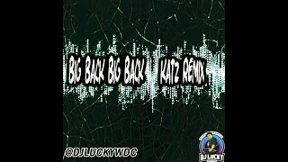 BIG BACK BIG BACK KATZ REMIX [upl. by Eenor]