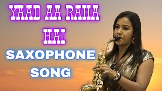 Yaad aa raha hai  Saxophone song  Performance by queen Lipika Samanta  Lipika saxophone song [upl. by Allehc]