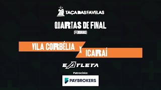 TAÇA DAS FAVELAS PR  FEMININO  Vila Corbélia x Icaraí Quartas de Final [upl. by Noyes]