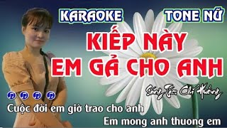 KARAOKE  KIẾP NÀY EM GẢ CHO ANH  TONE NỮ [upl. by Aleta]