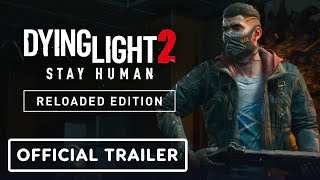 Dying Light 2 Stay Human  Reloaded Edition Trailer  PS5 amp PS4 Games [upl. by Yeldua]