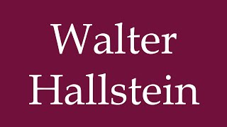 How to Pronounce Walter Hallstein Correctly in German [upl. by Welton]