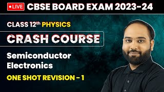 Semiconductor Electronics  One Shot Revision Part 1  Class 12 Physics Crash Course Ch 14  LIVE [upl. by Aissac]