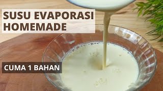 Cara Membuat Susu Evaporasi Homemade [upl. by Gati629]