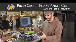 Proximitys Ankle Cuff Foam Fabrication Prop Build [upl. by Oneladgam608]