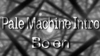 Pale Machine Intro  Bo en looped [upl. by Traggat239]