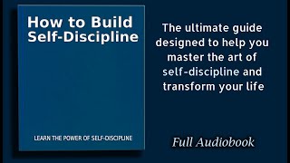 How to Build Self Discipline Learn The Power of Self Discipline  Audiobook [upl. by Lacym]