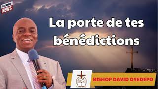 La porte de tes bénédictions  BISHOP DAVID OYEDEPO Prophecy [upl. by Eeliram681]