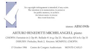 Arturo Benedetti Michelangeli stereo CHOPIN and DEBUSSY MONTE CARLO 1984 [upl. by Hibben319]