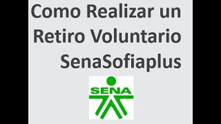 Como Realizo un RETIRO VOLUNTARIO EN EL SENA Retiros Voluntario de Cursos de Formación [upl. by Alletniuq]