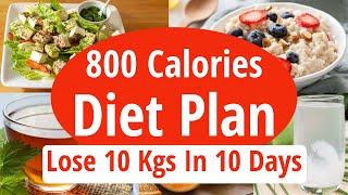 800 Calories Diet Plan To Lose Weight Fast  Lose 10 Kgs In 10 Days  Full Day Indian DietMeal Plan [upl. by Marte]