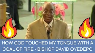 HOW GOD TOUCHED MY TONGUE WITH A COAL OF FIRE  BISHOP DAVID OYEDEPO [upl. by Bendicta]