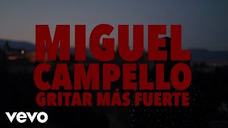 Miguel Campello  Gritar Más Fuerte [upl. by Werra]