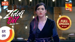 Ziddi Dil Maane Na  ज़िद्दी दिल माने ना  Ep 09  Full Episode  9th September 2021 [upl. by Fonz]