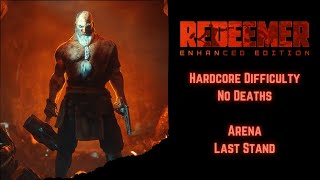 Redeemer  Last Stand Arena 2  Hardcore Difficulty No Deaths [upl. by Eustazio]