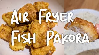 Air Fryer  Fish Pakora  Easy Healthy Recipe [upl. by Asiuol]