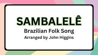 SAMBALELE LYRICS Traditional BrazilArr John Higgins [upl. by Enitsahc]