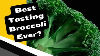 Is this the Best Tasting Broccoli Ever [upl. by Kerns]