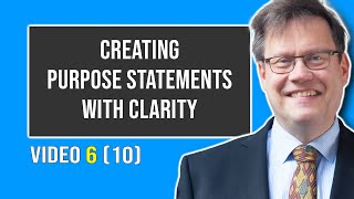 Creating Purpose Statements with Clarity  Video 6 10 [upl. by Ahseya]