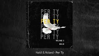 Naldi amp Roland  Per Ty Remix [upl. by Held]