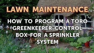 How to Program a Toro GreenKeeper Control Box for a Sprinkler System [upl. by Oliy899]