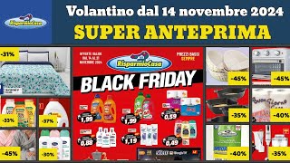 volantino RISPARMIOCASA dal 14 novembre 2024 ✅Offerte Black Friday anteprima 🔥Promozioni casa cura [upl. by Nylzaj]