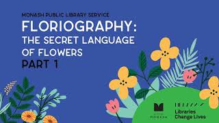 Monash Public Library Service Floriography  the secret language of flowers Part 1 [upl. by Dittman789]