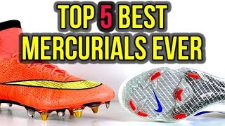 TOP 5 BEST NIKE MERCURIALS OF ALLTIME [upl. by Faline]