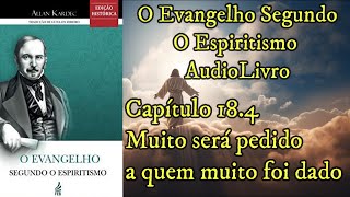 Muito será pedido a quem muito foi dado  Capítulo 184  Evangelho Segundo o EspiritismoAudiobook [upl. by Adyeren]