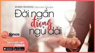 Sách Nói Đời Ngắn Đừng Ngủ Dài  Chương 1  Robin Sharma [upl. by Amalie]