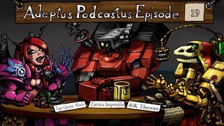 Adeptus Podcastus  A Warhammer 40000 Podcast  Episode 19 [upl. by Sucramed]