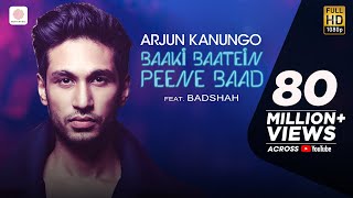 Baaki Baatein Peene Baad  Arjun Kanungo feat Badshah  Nikke Nikke Shots  Party Song of The Year [upl. by Leirum]