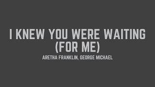 Aretha Franklin amp George Michael  I Knew You Were Waiting For Me Lyrics [upl. by Sajovich]