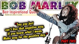 Bob Marley  Best Inspirational Quotes  Part Two [upl. by Idelia]