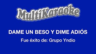 Dame Un Beso Y Dime Adiós  Multikaraoke  Fue Éxito de Grupo Yndio [upl. by Cyndy]