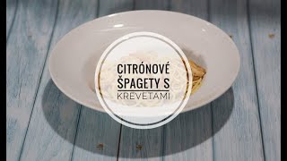 Citrónové špagety s krevetami  Rychlý recept  Těstoviny  16 Co budu jíst [upl. by Siramaj741]