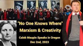 quotNo One Knows Wherequot Marxism amp Creativity  Caleb Maupin speaks in Oregon [upl. by Arba]