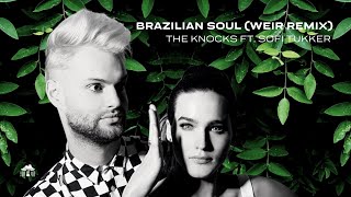 The Knocks ft Sofi Tukker  Brazilian Soul Weir Remix [upl. by Eiramoj]