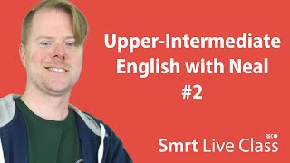 UpperIntermediate English with Neal 2 [upl. by Ellenar851]