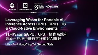 Leveraging Wasm for Portable AI Inference Across GPUs CPUs OS amp Cloud Miley Fu amp HungYing Tai [upl. by Akcirret105]