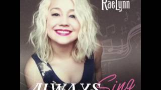 Always Sing  RaeLynn [upl. by Leinahtan]