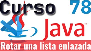 Curso de Java 78  Resolviendo problemas de programación nivel medio rotar una lista enlazada [upl. by Waxler]