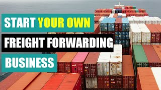 Start Your Own Freight Forwarding Business [upl. by Aym]