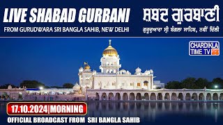 🔴LIVE Bangla Sahib  171024  Morning  Gurudwara Sri Bangla Sahib New Delhi  Chardikla Time TV [upl. by Aerdnek]